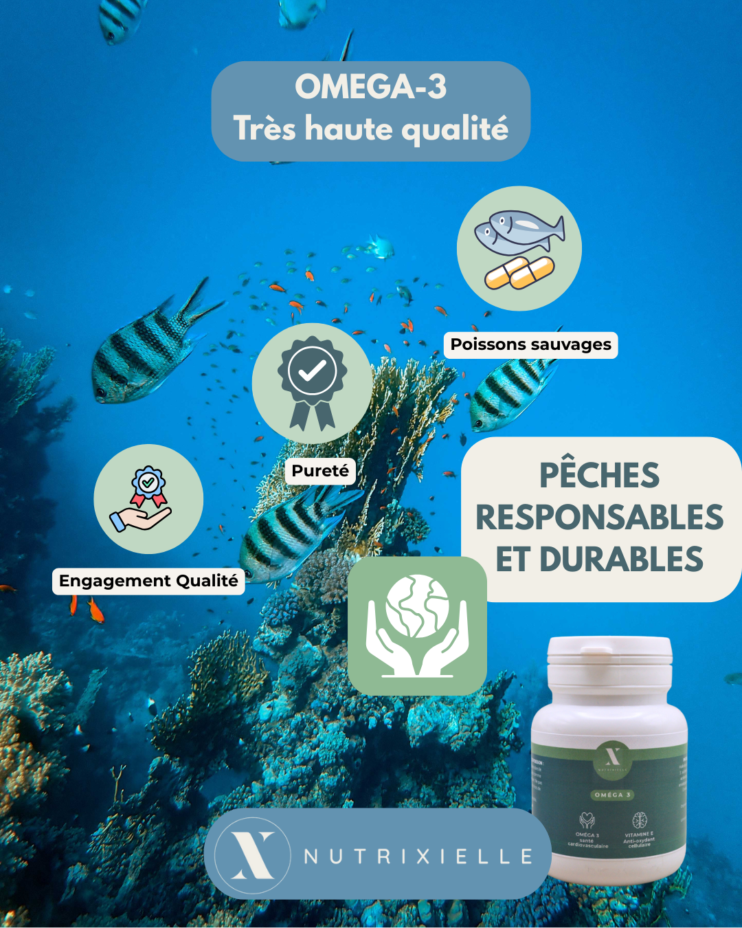 Oméga-3, issue de poissons sauvages, dosage optimal, engagement qualité, origine française, pur et clean label.